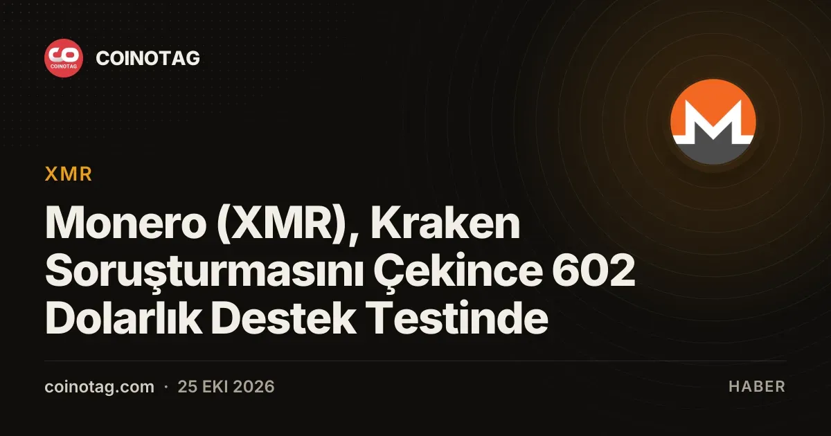 Monero (XMR), Kraken Soruşturmasını Çekince 602 Dolarlık Destek Testinde