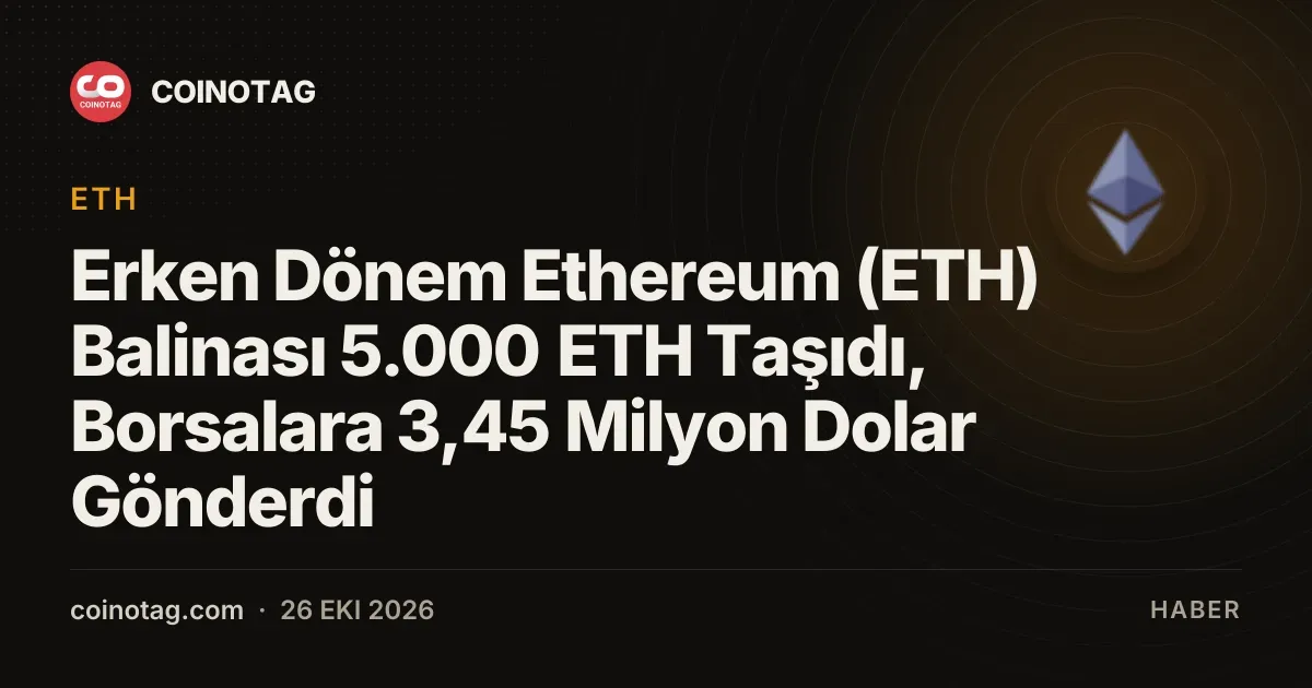 Erken Dönem Ethereum (ETH) Balinası 5.000 ETH Taşıdı, Borsalara 3,45 Milyon Dolar Gönderdi