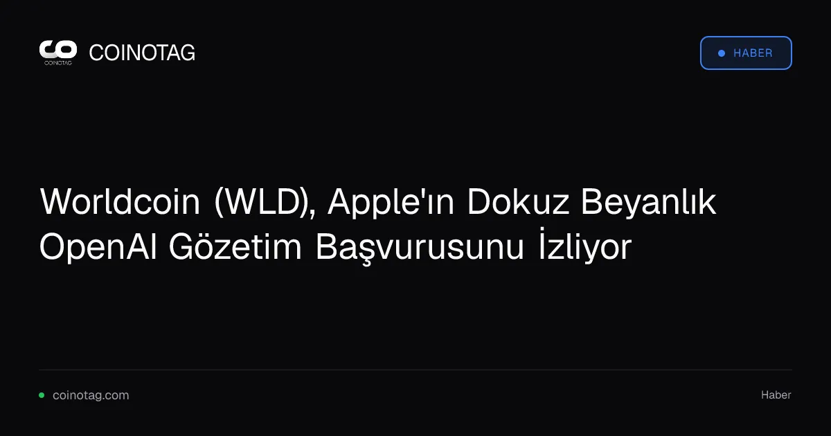 Apple'ın 6,5 milyar dolarlık anlaşmazlığı, Worldcoin için yönetişim riskini artırıyor