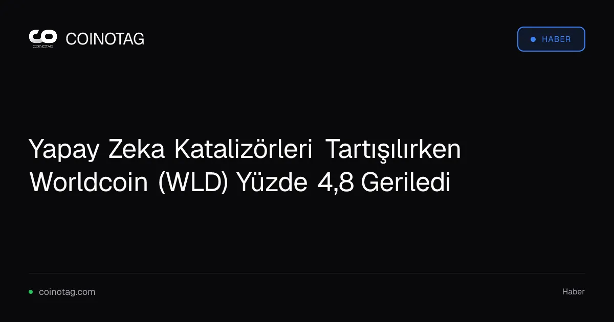 Worldcoin (WLD) yüzde 4,8 değer kaybı yaşadı, yapay zeka projeleri etkili oldu