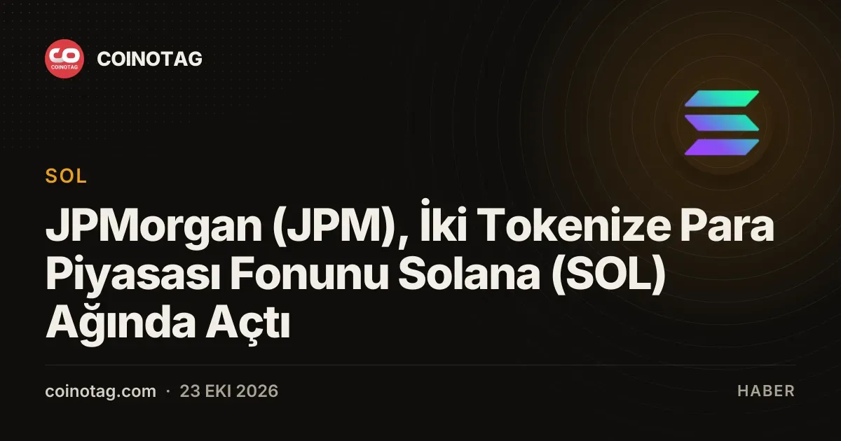 JPMorgan (JPM), İki Tokenize Para Piyasası Fonunu Solana (SOL) Ağında Açtı