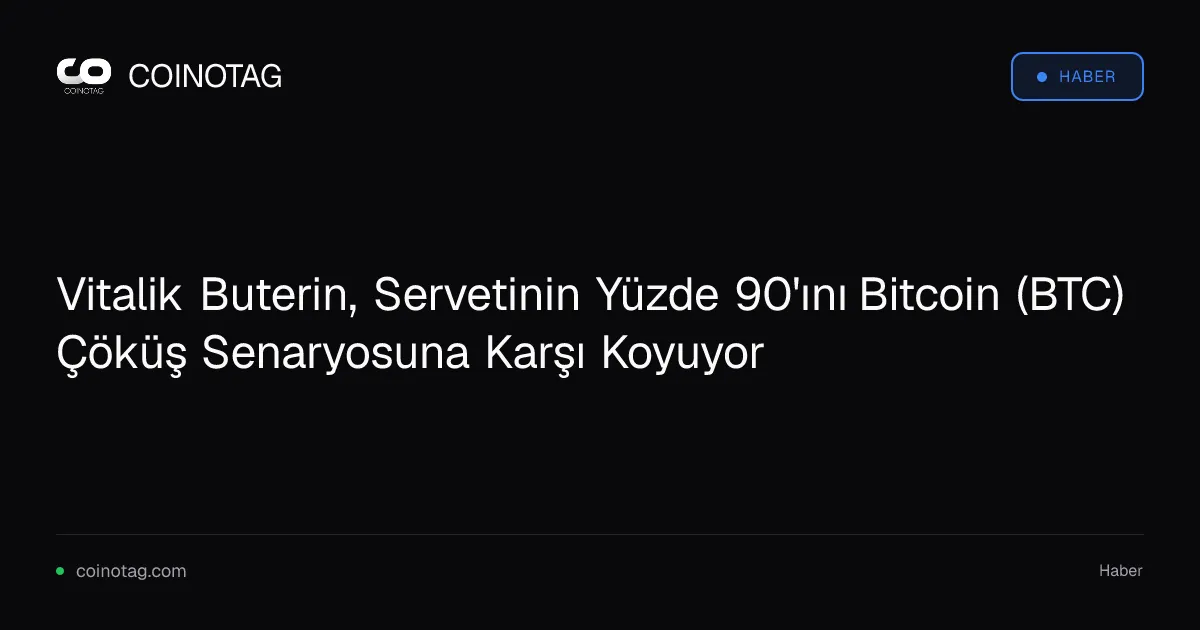 Vitalik Buterin, Servetinin Yüzde 90'ını Bitcoin (BTC) Çöküş Senaryosuna Karşı Koyuyor