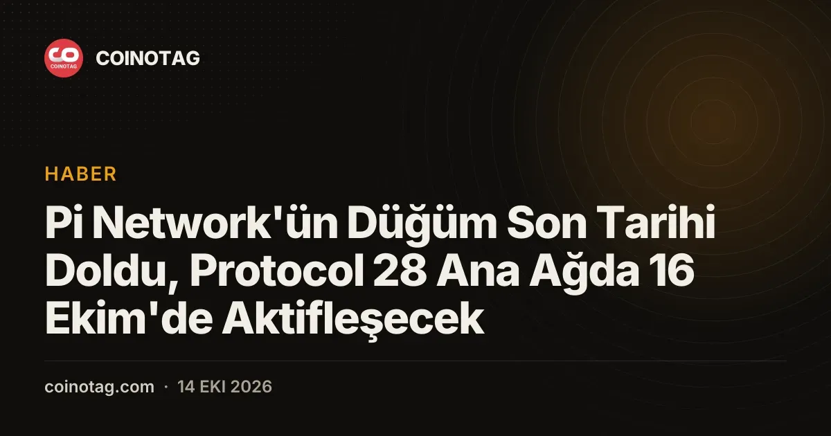 Pi Network'ün Düğüm Son Tarihi Doldu, Protocol 28 Ana Ağda 16 Ekim'de Aktifleşecek