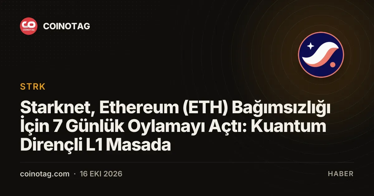 Starknet, bağımsız ve kuantum dirençli birinci katman vizyonunu oylamaya açtı