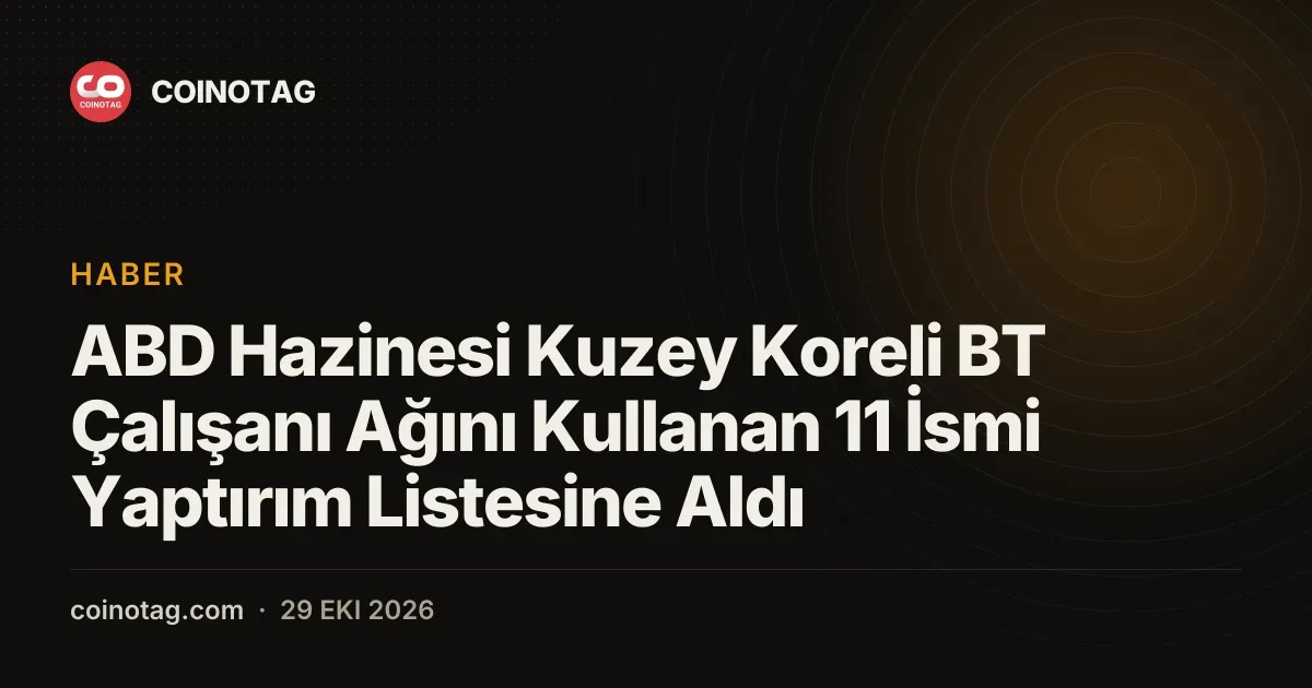 ABD Hazinesi Kuzey Koreli BT Çalışanı Ağını Kullanan 11 İsmi Yaptırım Listesine Aldı
