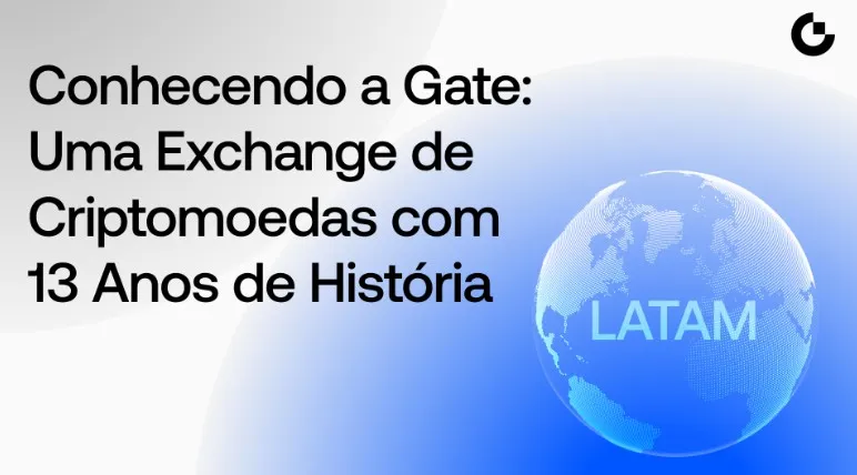 Conhecendo a Gate: Uma Exchange de Criptomoedas com 13 Anos de História