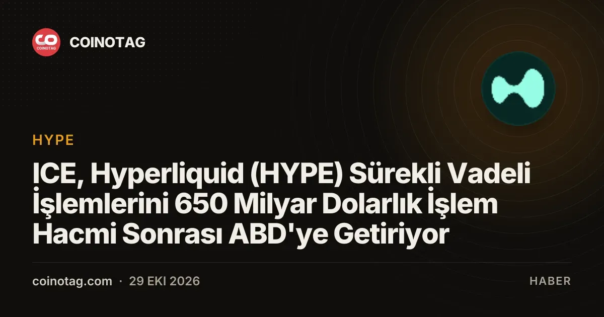 ICE, Hyperliquid (HYPE) Sürekli Vadeli İşlemlerini 650 Milyar Dolarlık İşlem Hacmi Sonrası ABD'ye Getiriyor