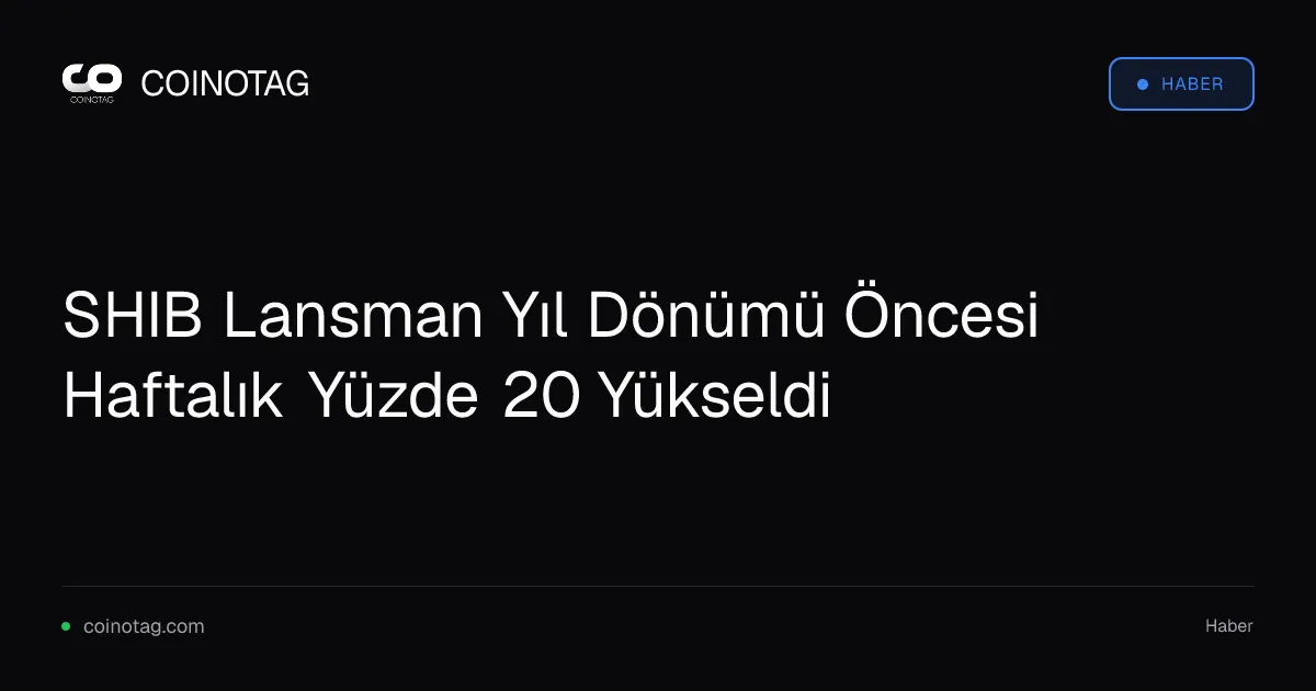 SHIB Lansman Yıl Dönümü Öncesi Haftalık Yüzde 20 Yükseldi