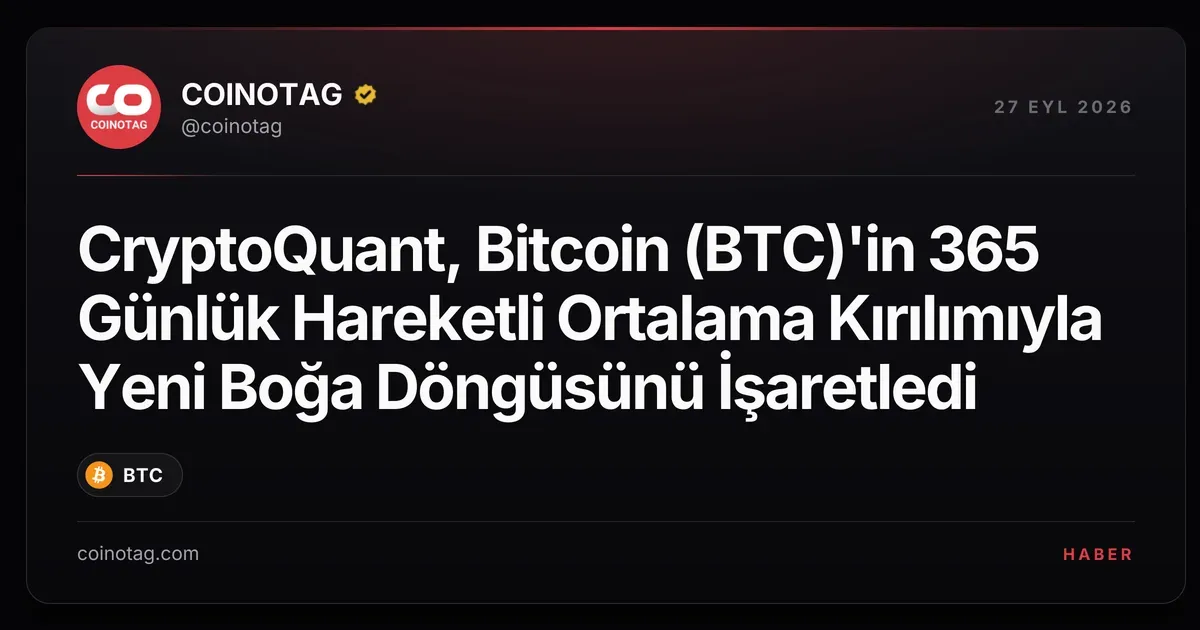 Bitcoin 365 günlük hareketli ortalamasını aştı, yeni boğa döngüsü sinyali veriyor