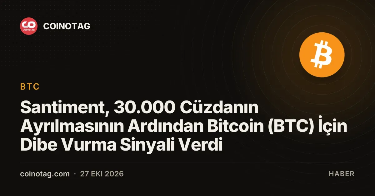 Santiment, 30.000 Cüzdanın Ayrılmasının Ardından Bitcoin (BTC) İçin Dibe Vurma Sinyali Verdi