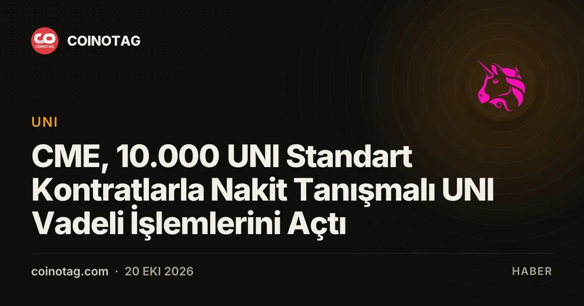 CME, 10.000 UNI Standart Kontratlarla Nakit Tanışmalı UNI Vadeli İşlemlerini Açtı