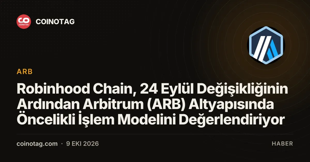 Robinhood Chain, 24 Eylül'de Arbitrum altyapısında yeni işlem modeline geçiyor