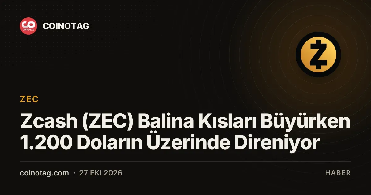 Zcash (ZEC) Balina Kısları Büyürken 1.200 Doların Üzerinde Direniyor