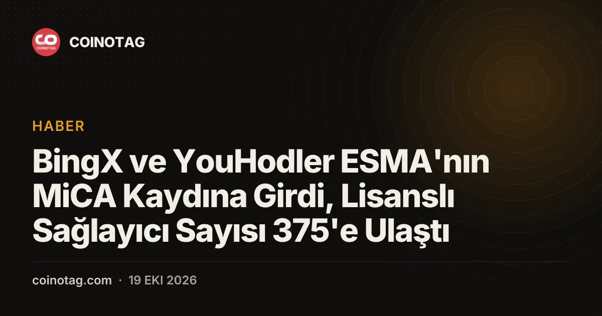 MiCA kaydina eklenen BingX ve YouHodler ile lisansli saglayici sayisi 375 oldu