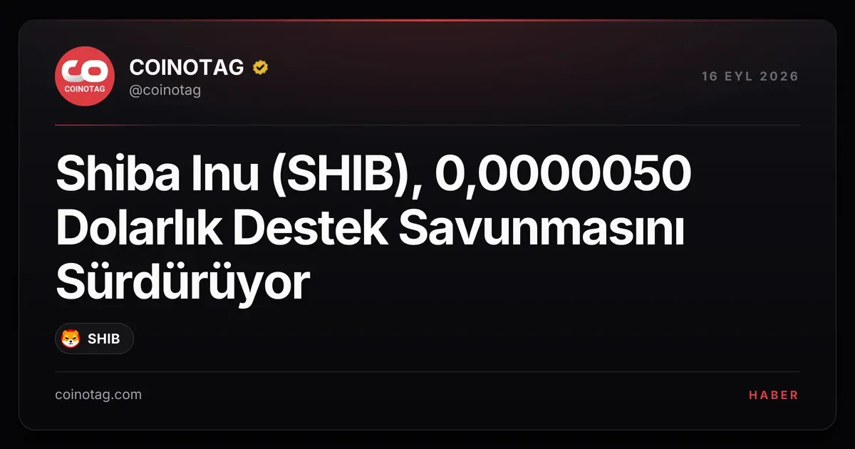 Shiba Inu (SHIB), 0,0000050 Dolarlık Destek Savunmasını Sürdürüyor