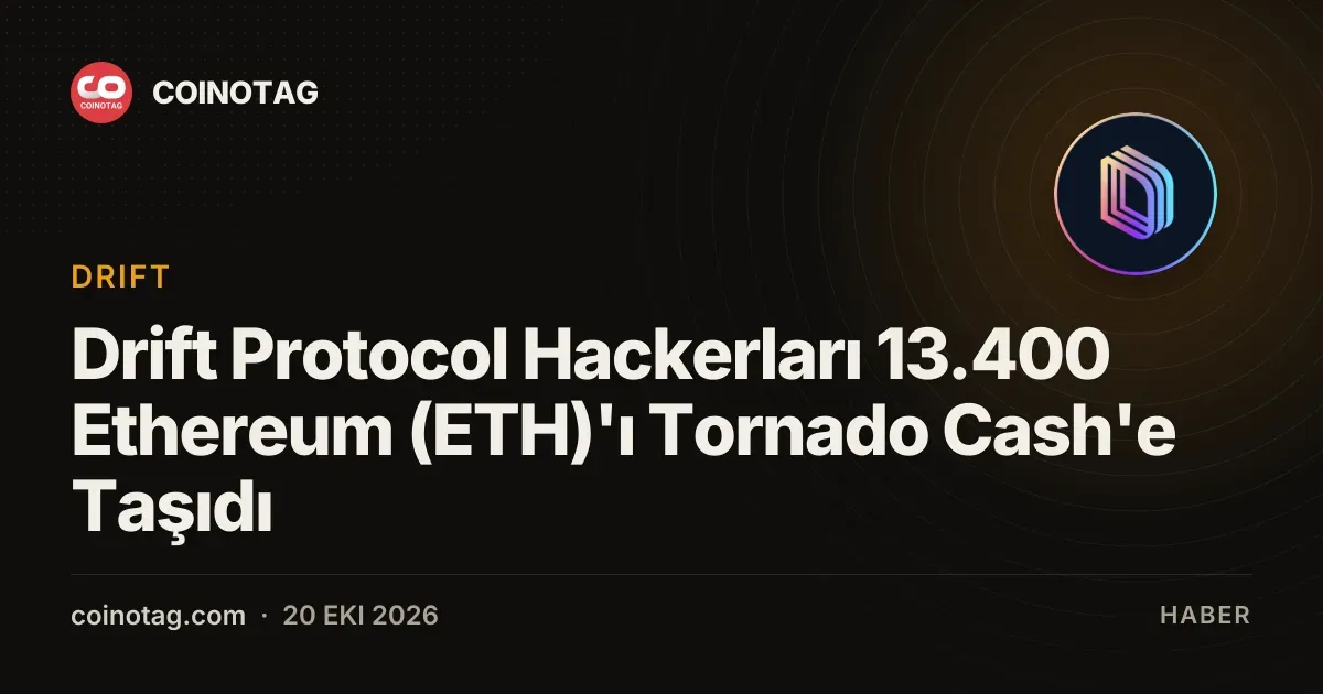 Drift Protocol Hackerları 13.400 Ethereum (ETH)'ı Tornado Cash'e Taşıdı