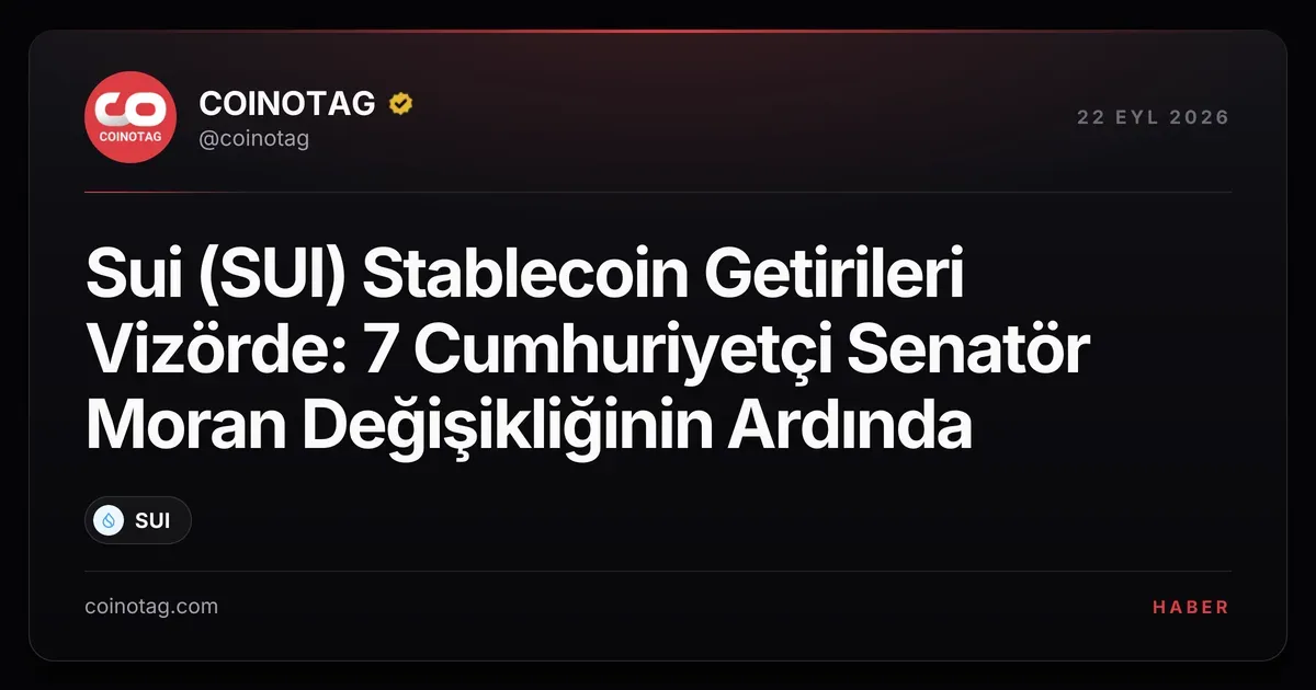 Sui (SUI) stablecoin getirileri, 7 Cumhuriyetçi senatörün desteğiyle öne çıkıyor
