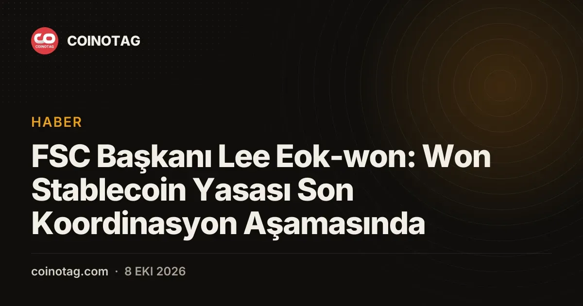 FSC Başkanı Lee Eok-won'dan won stablecoin yasası hakkında açıklama geldi
