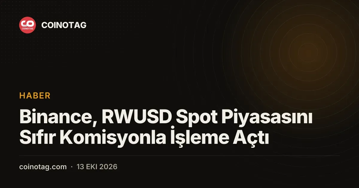 Binance, RWUSD Spot Piyasasını Sıfır Komisyonla İşleme Açtı