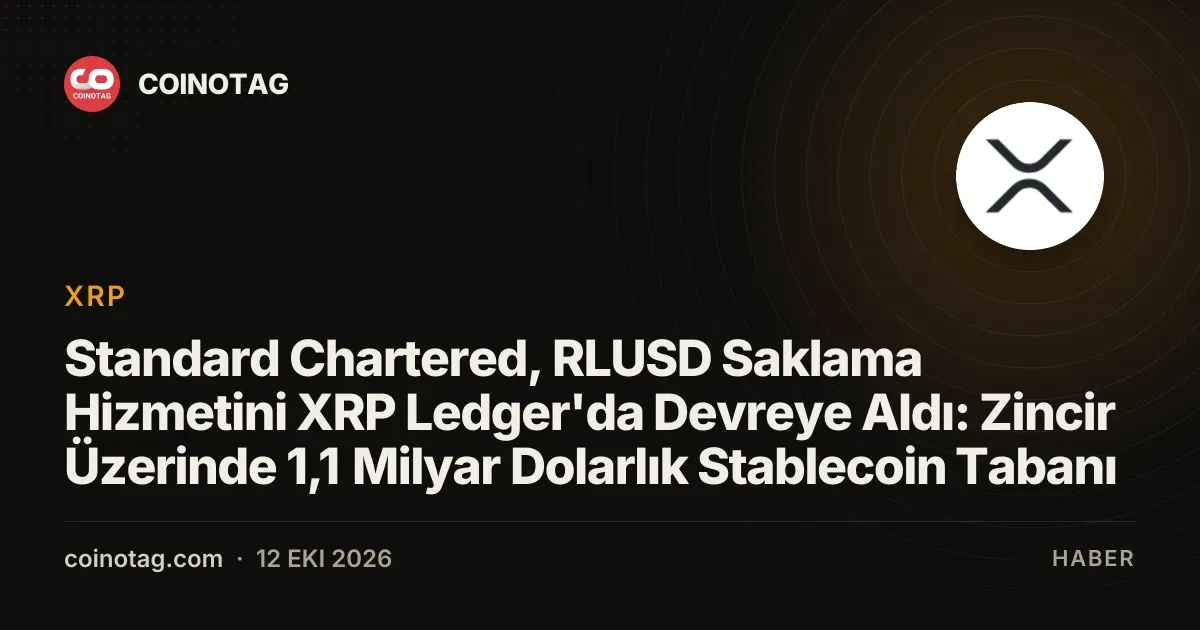 Standard Chartered bankasından XRP Ledger tabanlı RLUSD saklama hamlesi