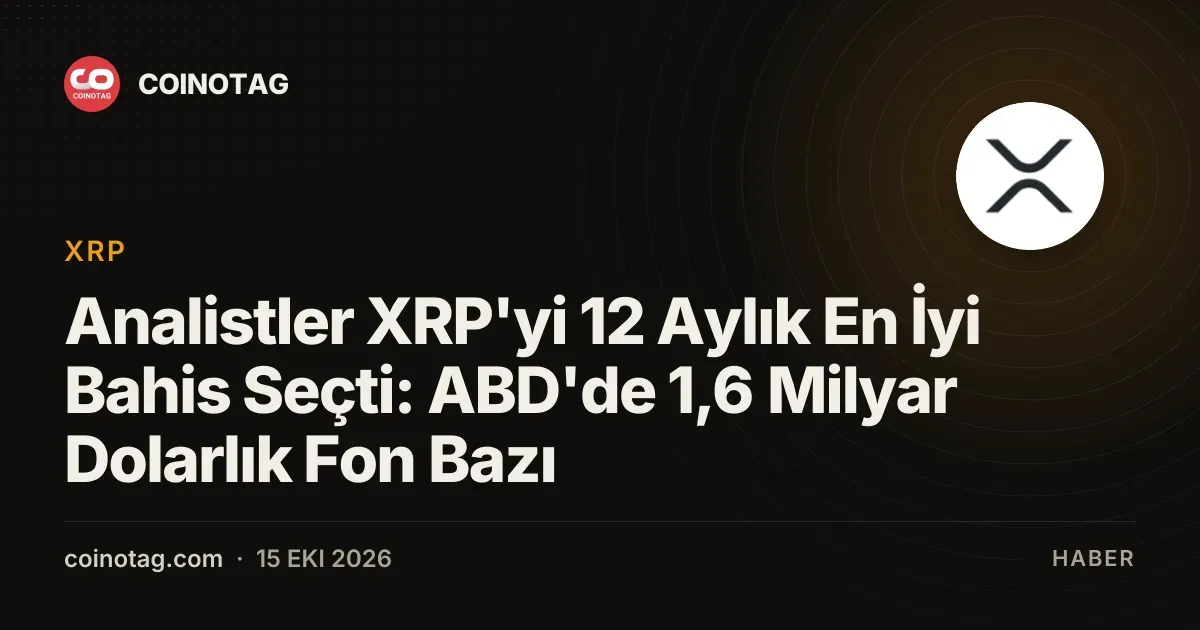 Analistler XRP'yi 12 aylık en iyi kripto seçimi olarak 1,6 milyar dolarla destekliyor