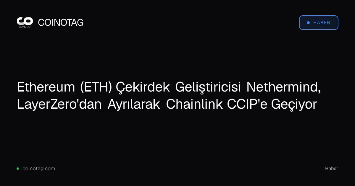 Nethermind, LayerZero'dan ayrılarak Chainlink CCIP düğüm operatörü oldu