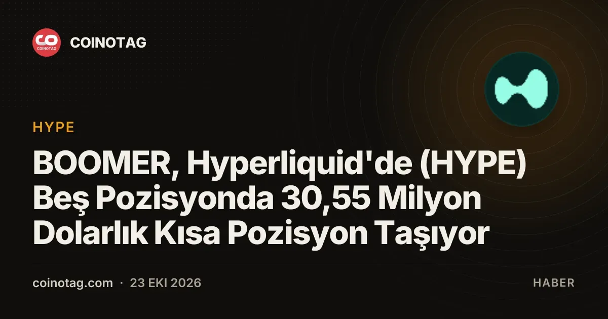BOOMER, Hyperliquid'de (HYPE) Beş Pozisyonda 30,55 Milyon Dolarlık Kısa Pozisyon Taşıyor