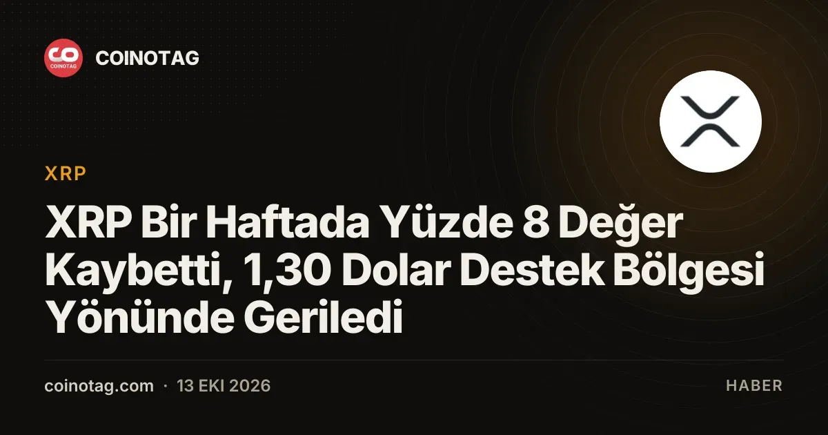 XRP Bir Haftada Yüzde 8 Değer Kaybetti, 1,30 Dolar Destek Bölgesi Yönünde Geriledi
