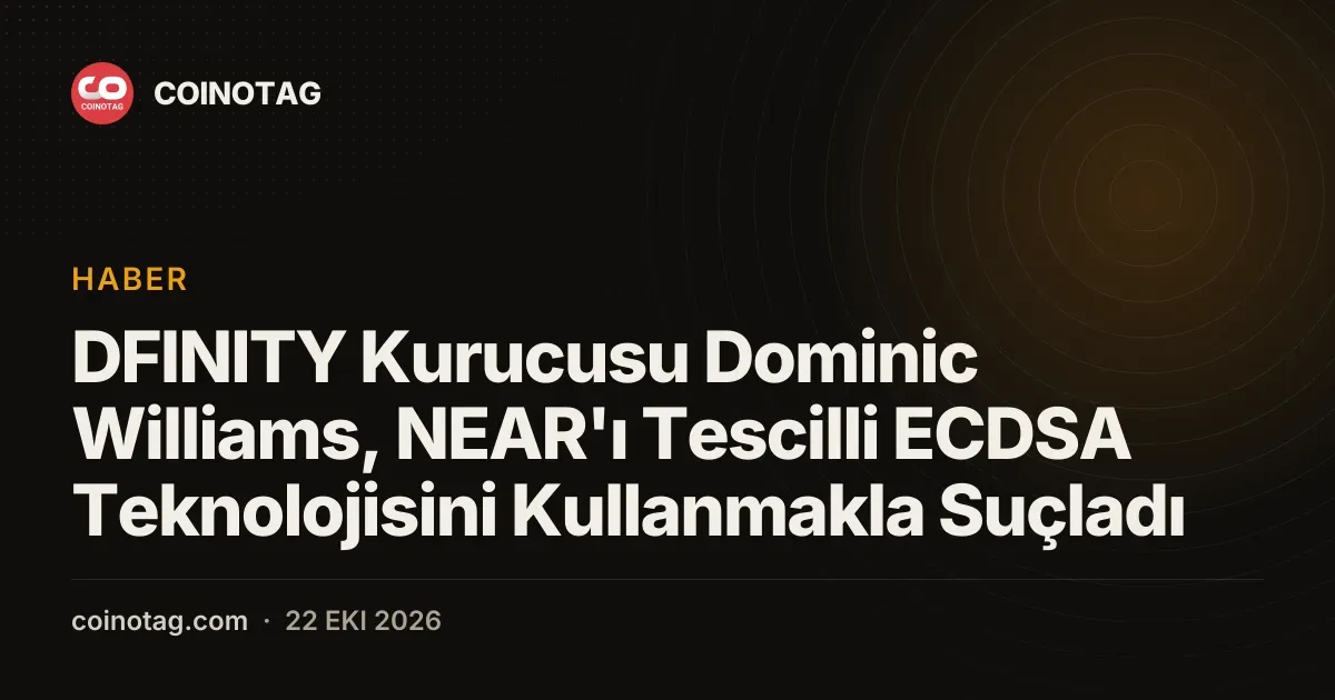 DFINITY Kurucusu Dominic Williams, NEAR'ı Tescilli ECDSA Teknolojisini Kullanmakla Suçladı