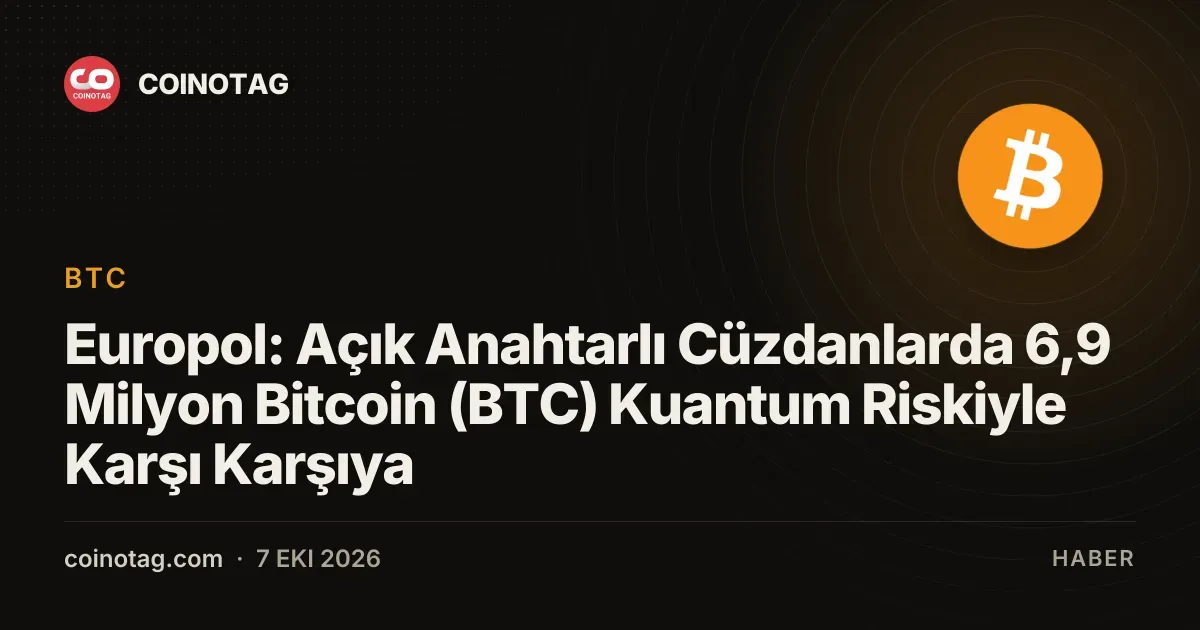 Europol, 6,9 milyon bitcoinin kuantum riski taşıdığını belirtti