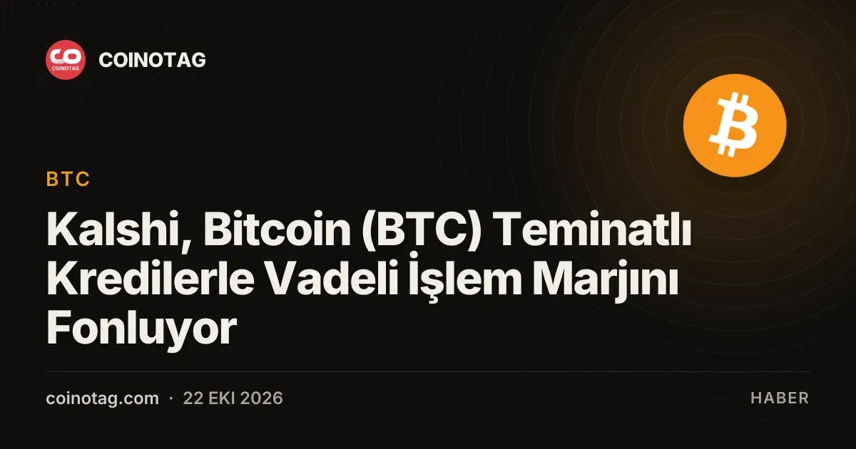 Kalshi, Bitcoin (BTC) Teminatlı Kredilerle Vadeli İşlem Marjını Fonluyor