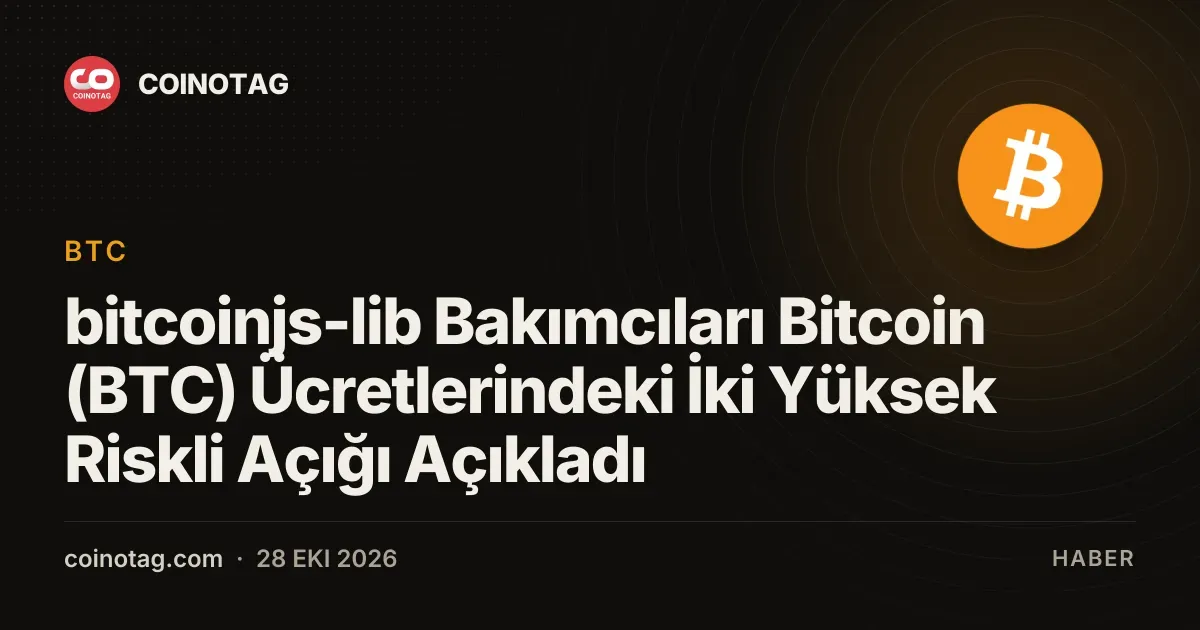 bitcoinjs-lib Bakımcıları Bitcoin (BTC) Ücretlerindeki İki Yüksek Riskli Açığı Açıkladı