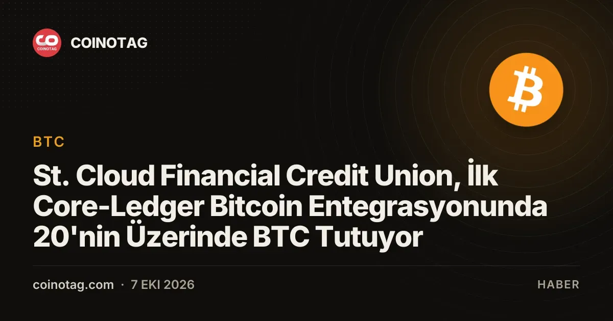 St. Cloud Financial Credit Union, 20'den fazla BTC ile Core-Ledger entegrasyonu yaptı