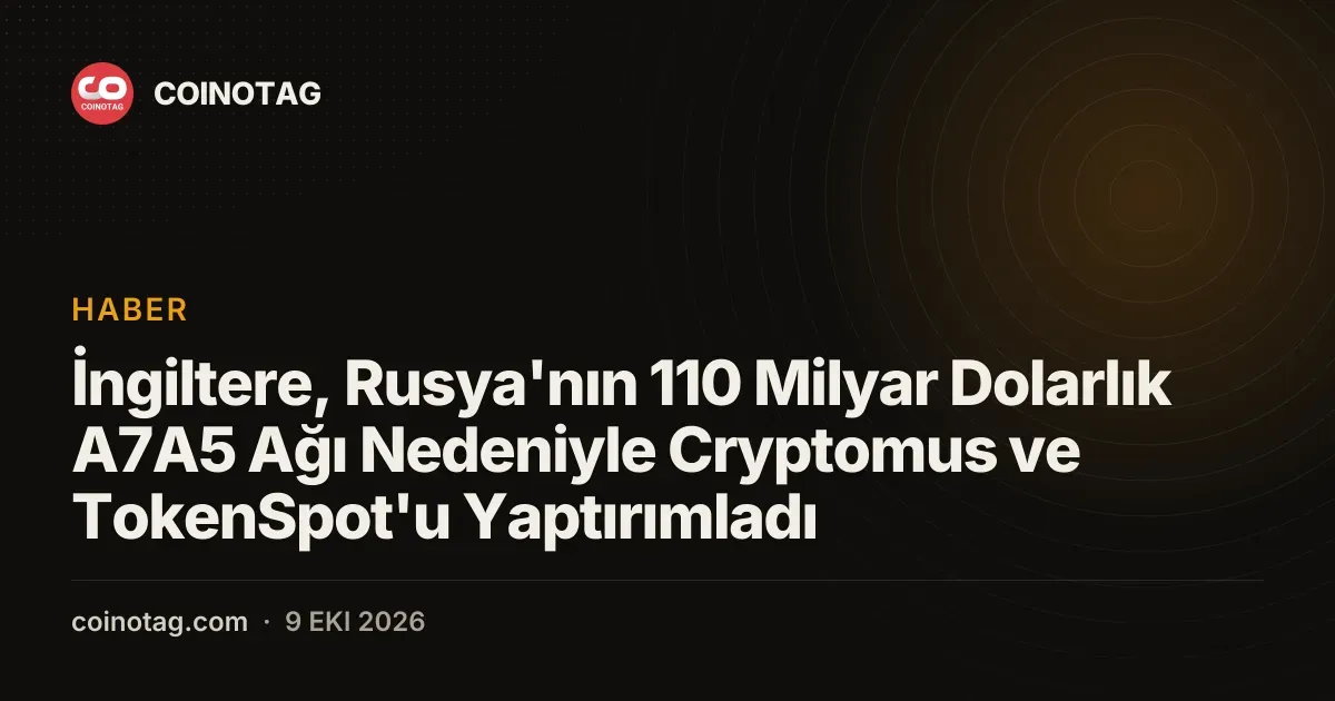 Birlesik Krallik, 110 milyar dolarlik Rus agi baglantisi nedeniyle Cryptomus ve TokenSpot'u yaptirim listesine aldi
