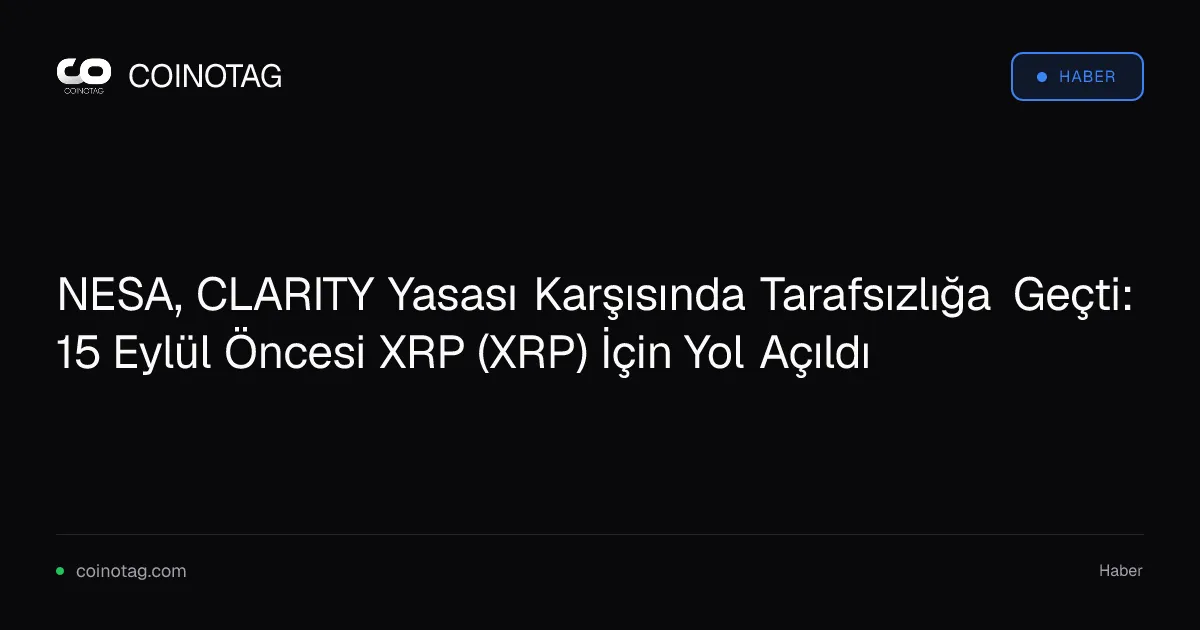 NESA, CLARITY Yasası ile XRP için engelleri kaldırdı