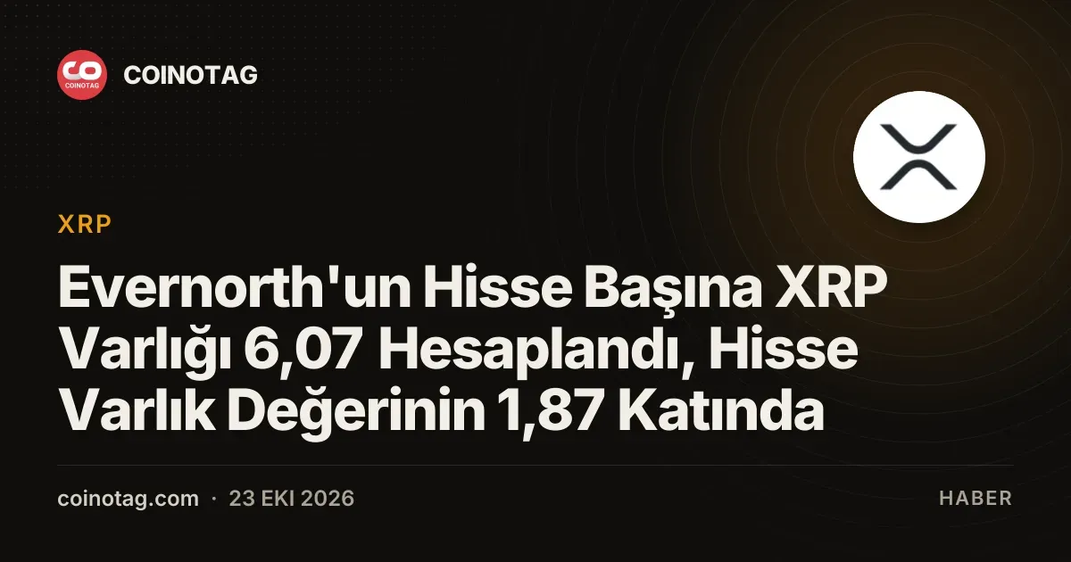 Evernorth SEC dosyasinda 473 milyon XRP varligini acikladi