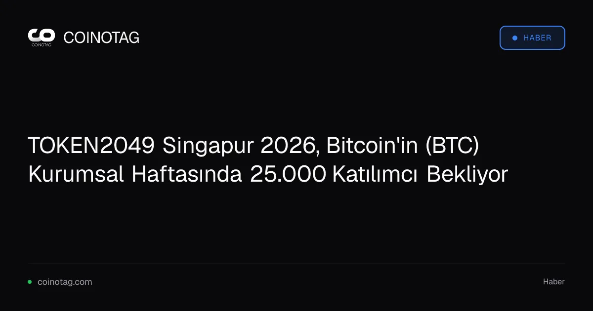 TOKEN2049 Singapur 2026, Bitcoin'in (BTC) Kurumsal Haftasında 25.000 Katılımcı Bekliyor