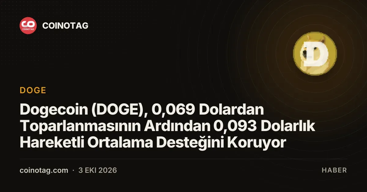 Dogecoin (DOGE), 0,069 Dolardan Toparlanmasının Ardından 0,093 Dolarlık Hareketli Ortalama Desteğini Koruyor