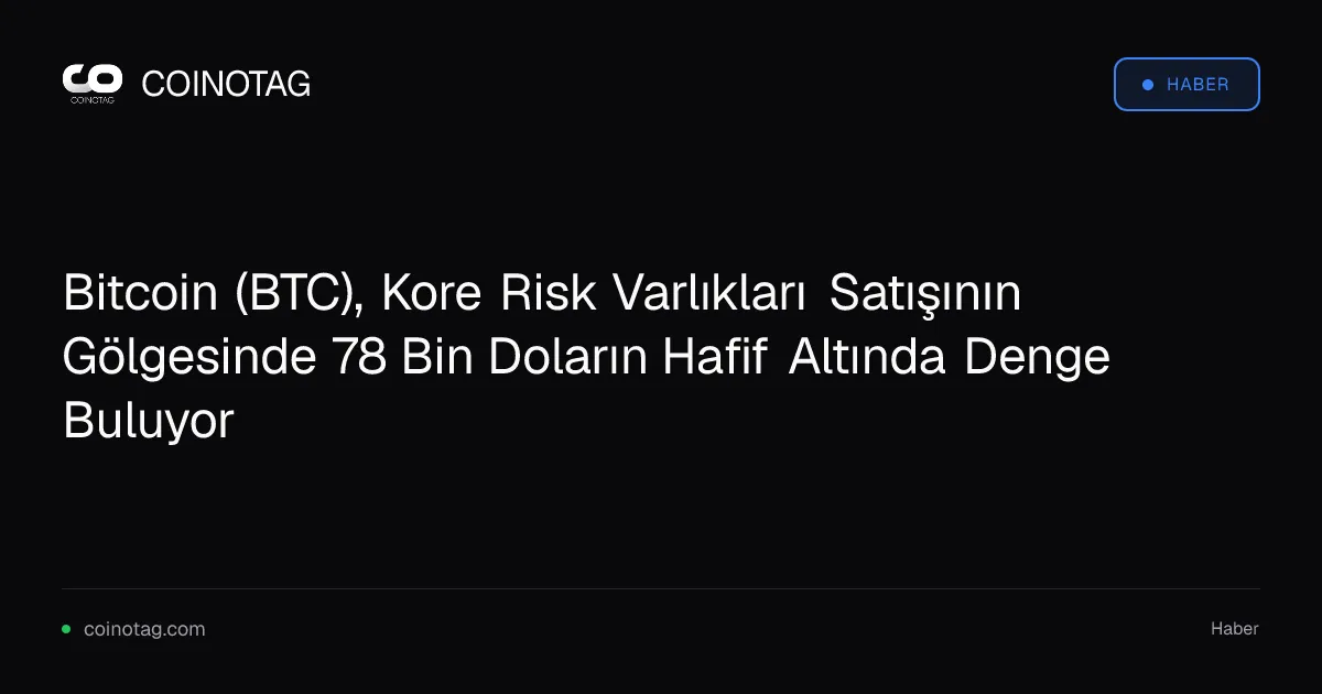 Bitcoin (BTC) 78 bin dolarda denge bulurken KOSDAQ yüzde 1,71 düştü