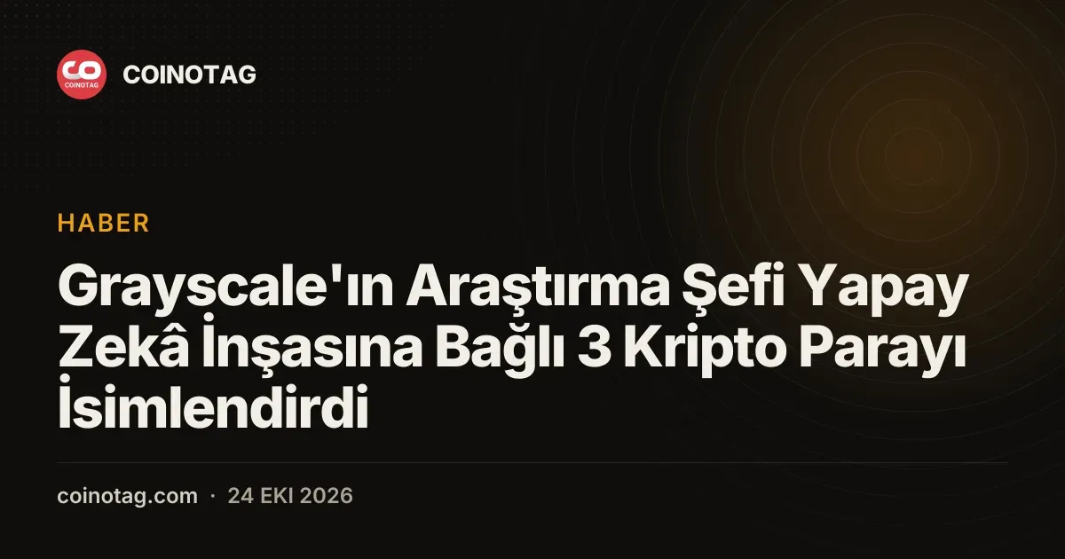 Grayscale'ın Araştırma Şefi Yapay Zekâ İnşasına Bağlı 3 Kripto Parayı İsimlendirdi
