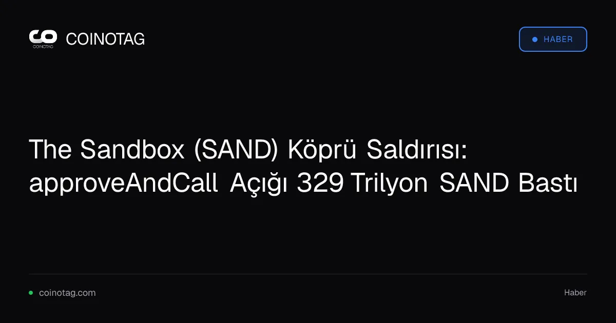 Köprü açığı, 329 trilyon SAND basımına ve 675 bin dolar çekimine yol açtı