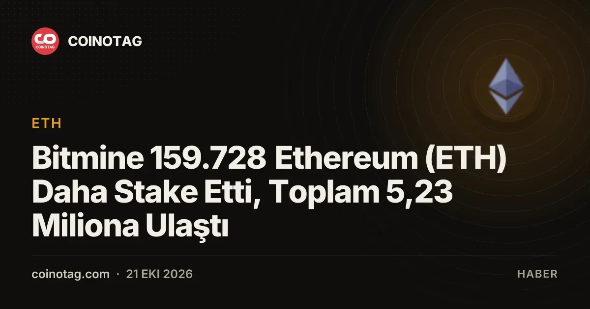 Bitmine staking rezervini 5,23 milyon Ethereum seviyesine taşıdı