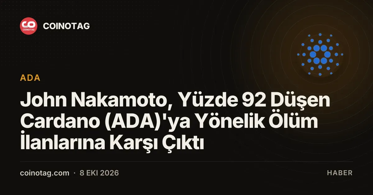 John Nakamoto, 1.4 milyar ADA ile Cardano'nun düşüşünü çürüten açıklamalar yaptı