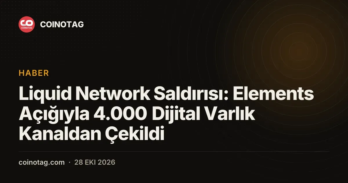 Liquid Network Saldırısı: Elements Açığıyla 4.000 Dijital Varlık Kanaldan Çekildi