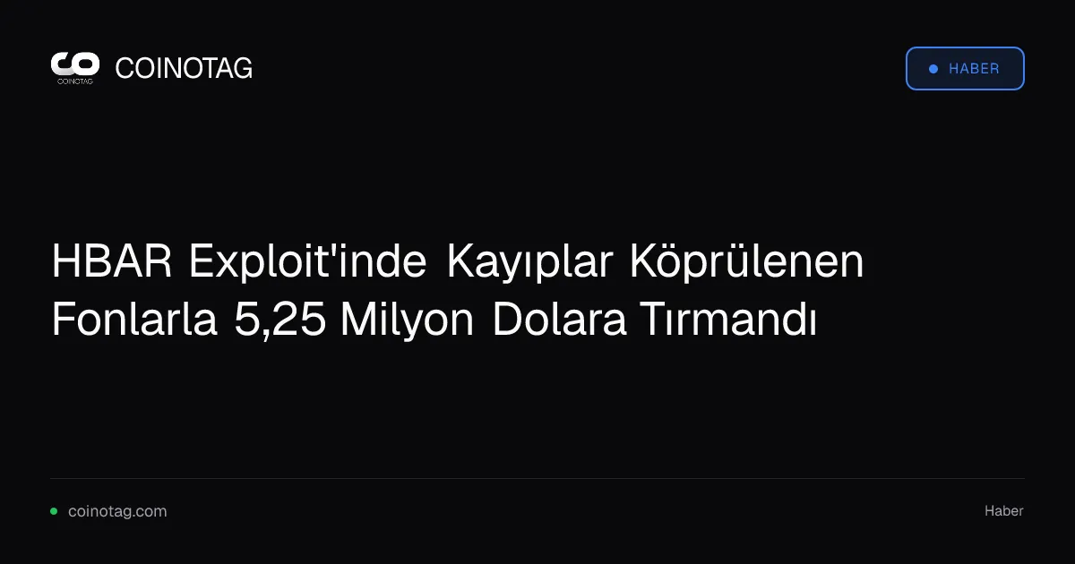 HBAR Exploit'inde Kayıplar Köprülenen Fonlarla 5,25 Milyon Dolara Tırmandı