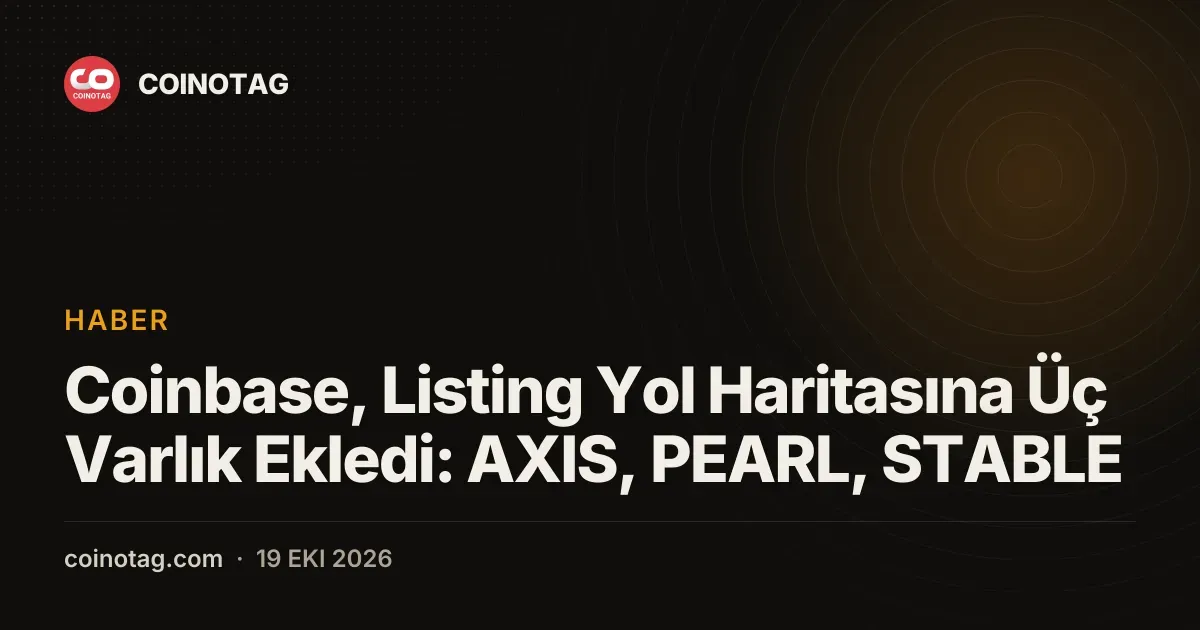 Coinbase, Listing Yol Haritasına Üç Varlık Ekledi: AXIS, PEARL, STABLE