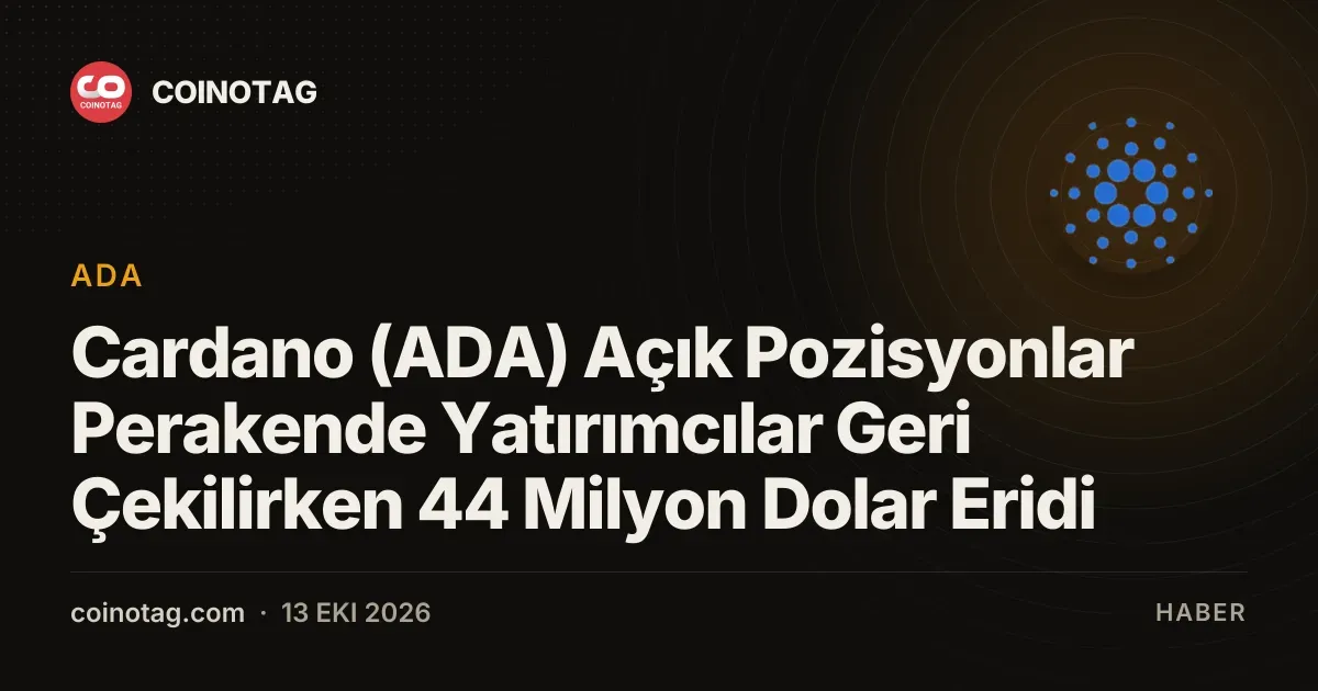 Cardano açık pozisyonları 44 milyon dolar erirken fonlama negatife döndü