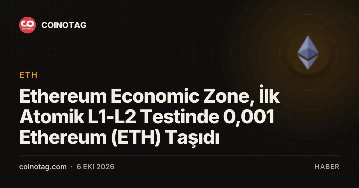 Ethereum Economic Zone, İlk Atomik L1-L2 Testinde 0,001 Ethereum (ETH) Taşıdı