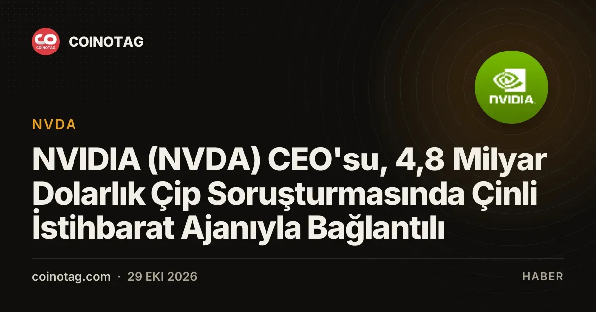 NVIDIA CEO'sunu hedef alan 4,8 milyar dolarlık çip soruşturmasında Çin bağlantısı