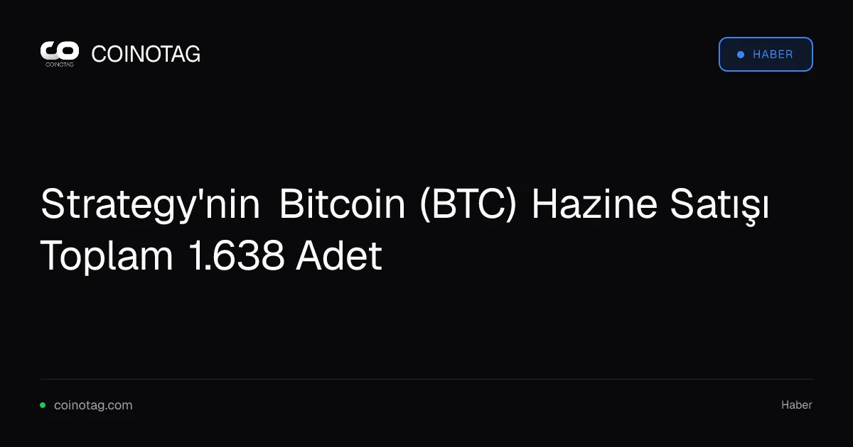Strategy'nin Bitcoin (BTC) Hazine Satışı Toplam 1.638 Adet